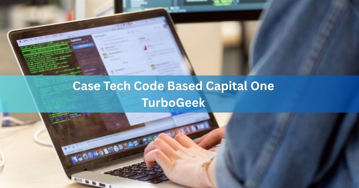 Case Tech Code Based Capital One TurboGeek