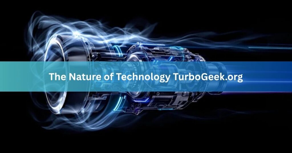 The Nature of Technology TurboGeek.org